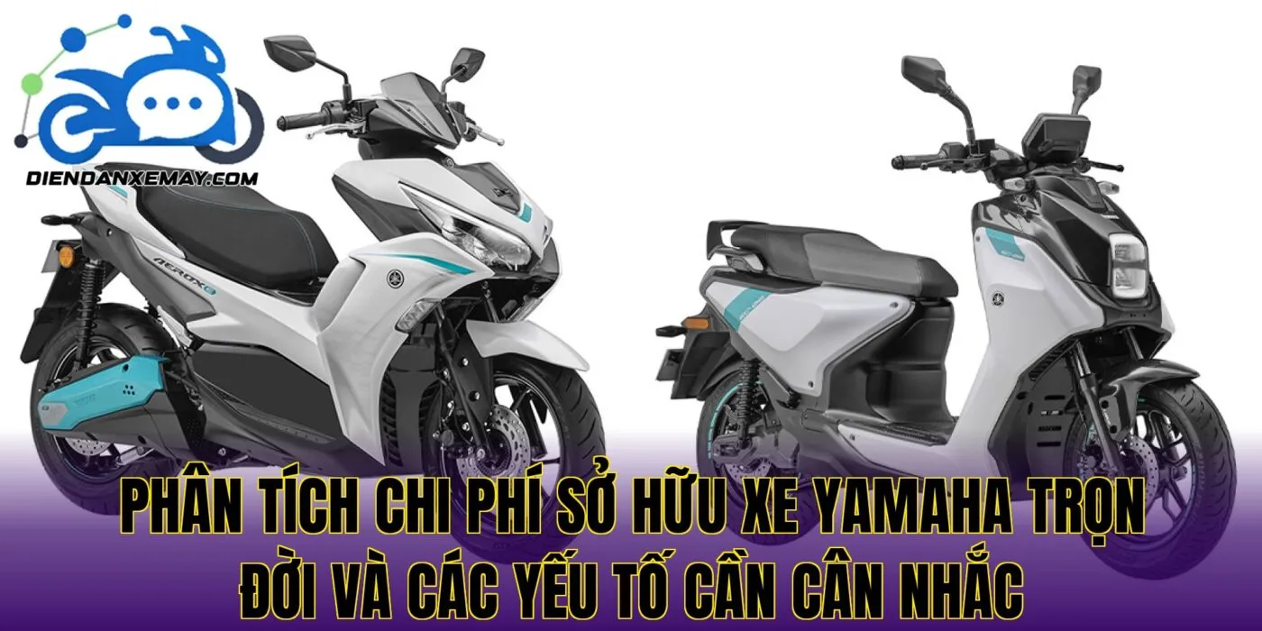 Phân tích chi phí sở hữu xe Yamaha trọn đời và các yếu tố cần cân nhắc