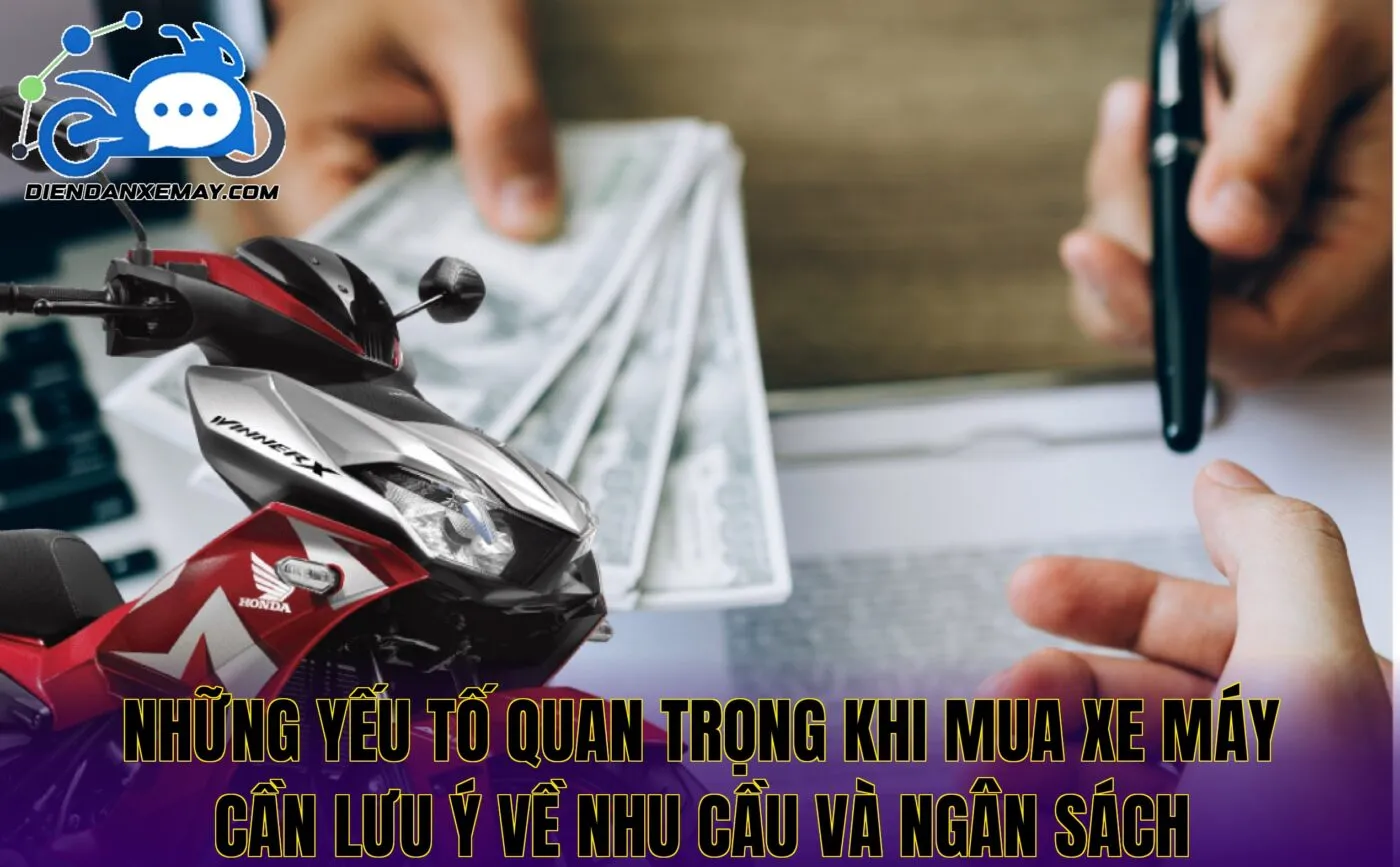 Những yếu tố quan trọng khi mua xe máy cần lưu ý về nhu cầu và ngân sách