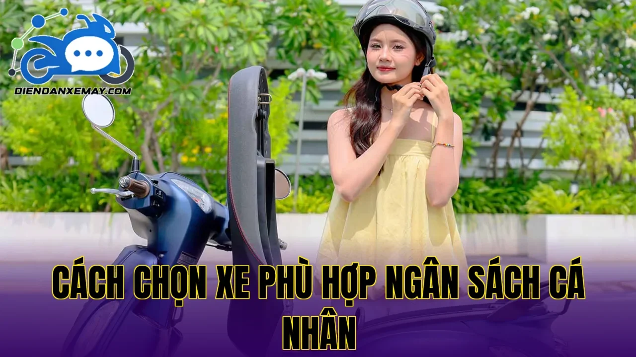 Cách chọn xe phù hợp ngân sách cá nhân