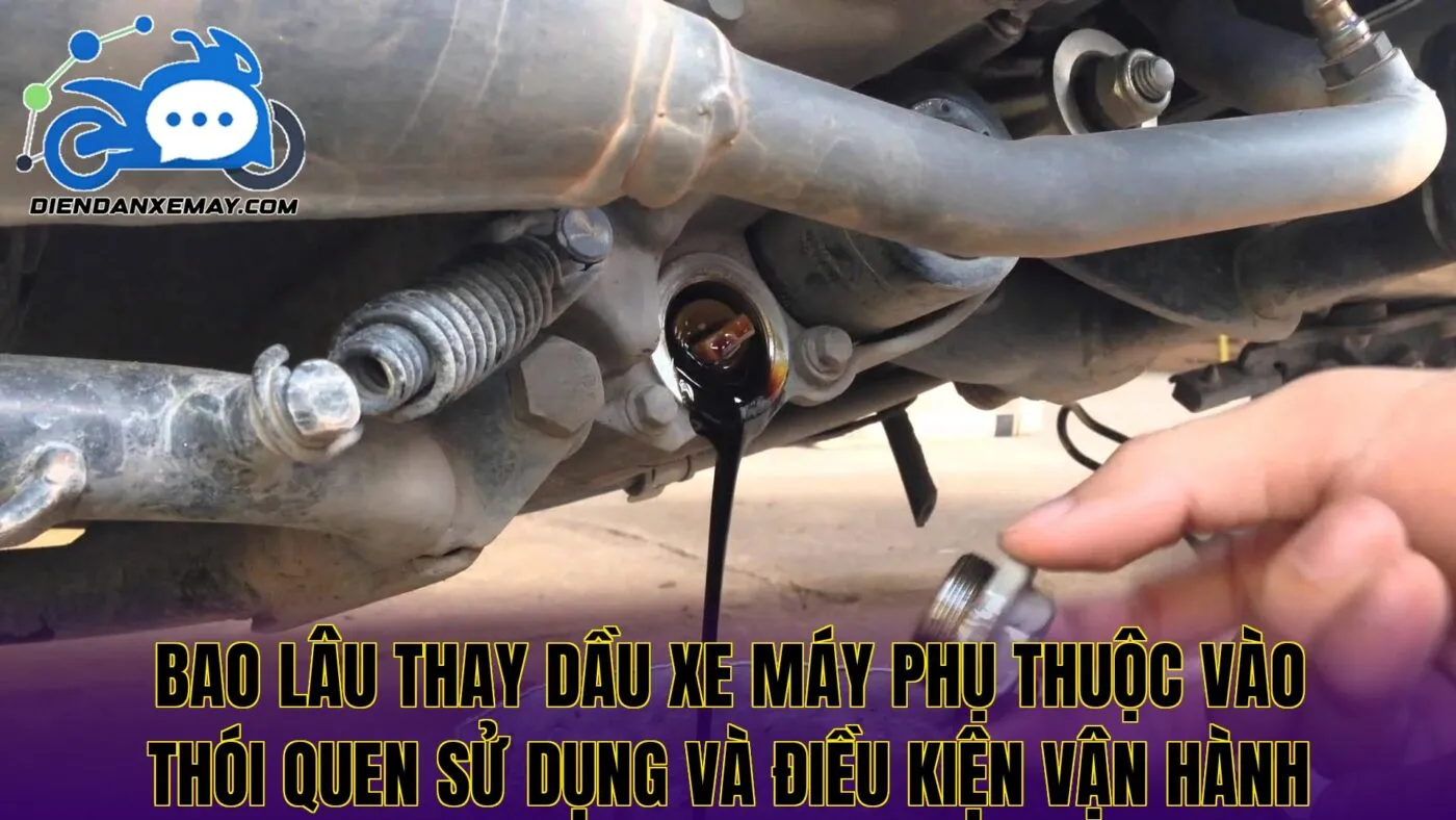 Bao lâu thay dầu xe máy phụ thuộc vào thói quen sử dụng và điều kiện vận hành
