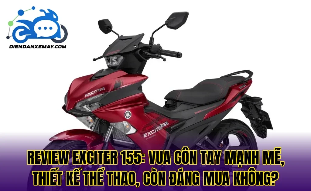 Review Exciter 155: vua côn tay mạnh mẽ, thiết kế thể thao, còn đáng mua không?