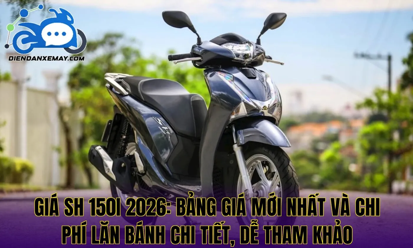 Giá SH 150i 2026: bảng giá mới nhất và chi phí lăn bánh chi tiết, dễ tham khảo