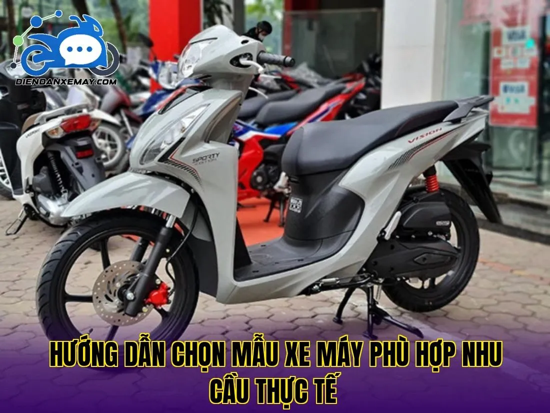 Hướng dẫn chọn mẫu xe máy phù hợp nhu cầu thực tế