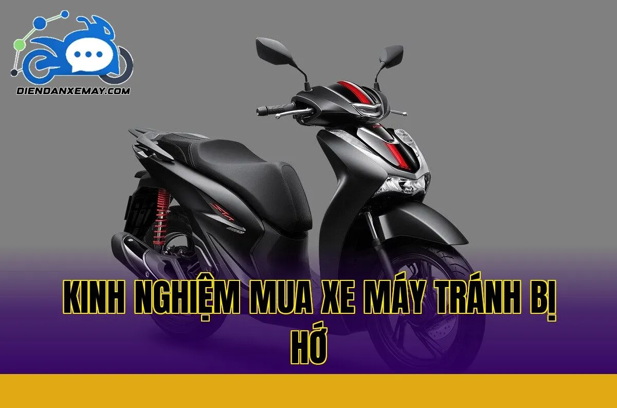 Kinh Nghiệm Mua Xe Máy Tránh Bị Hớ