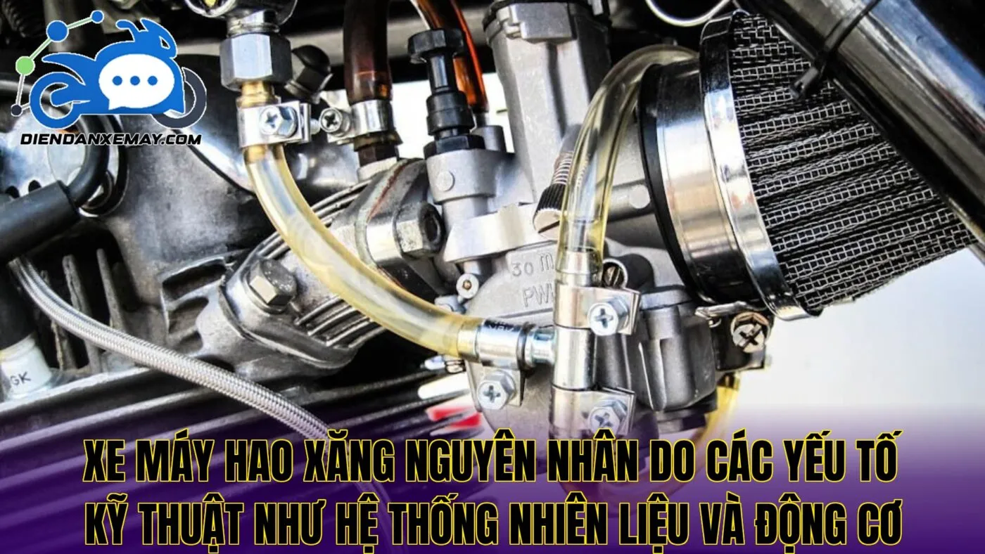 Xe máy hao xăng nguyên nhân do các yếu tố kỹ thuật như hệ thống nhiên liệu và động cơ
