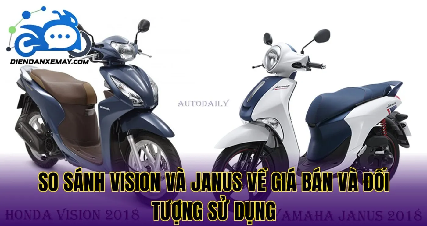 So sánh Vision và Janus về giá bán và đối tượng sử dụng