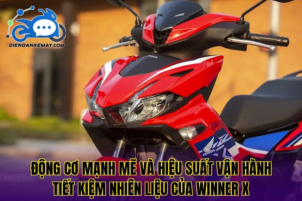 Động cơ mạnh mẽ và hiệu suất vận hành tiết kiệm nhiên liệu của Winner X