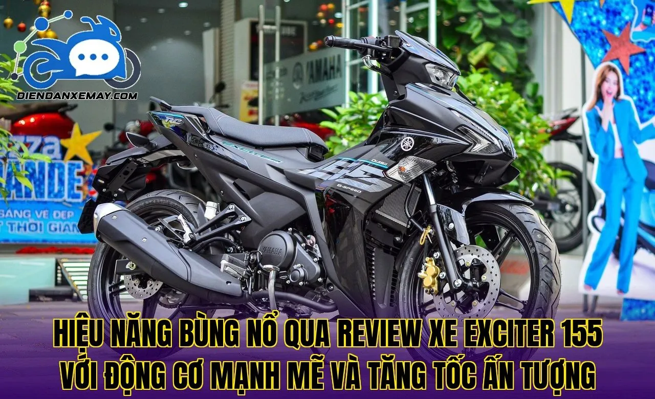 Hiệu năng bùng nổ qua review xe Exciter 155 với động cơ mạnh mẽ và tăng tốc ấn tượng
