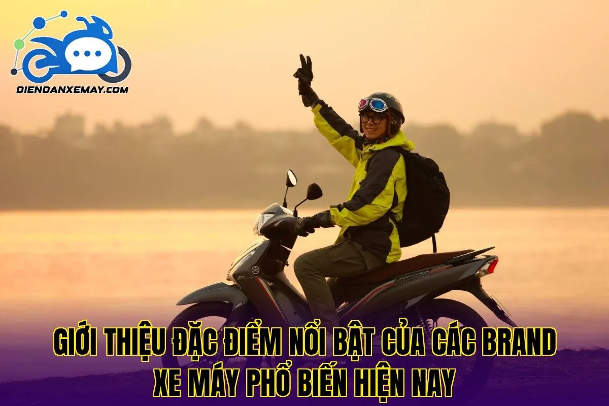 Giới thiệu đặc điểm nổi bật của các brand xe máy phổ biến hiện nay
